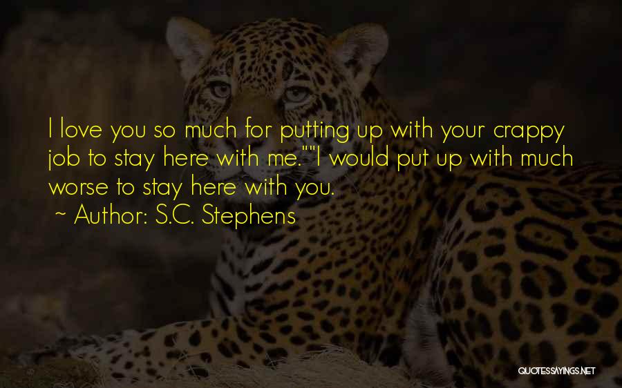 Stay With Me Love Quotes By S.C. Stephens Stay With Me Love Quotes By S.C. Stephens