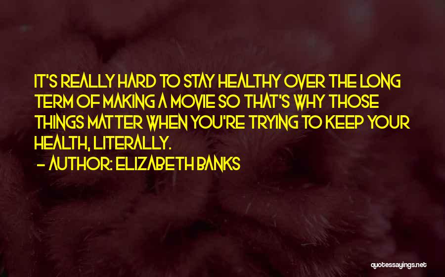 Stay With Me Movie Quotes By Elizabeth Banks