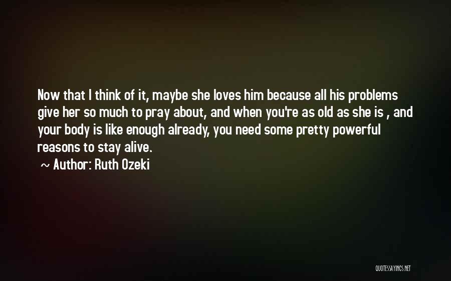 Stay With Someone Who Loves You Quotes By Ruth Ozeki