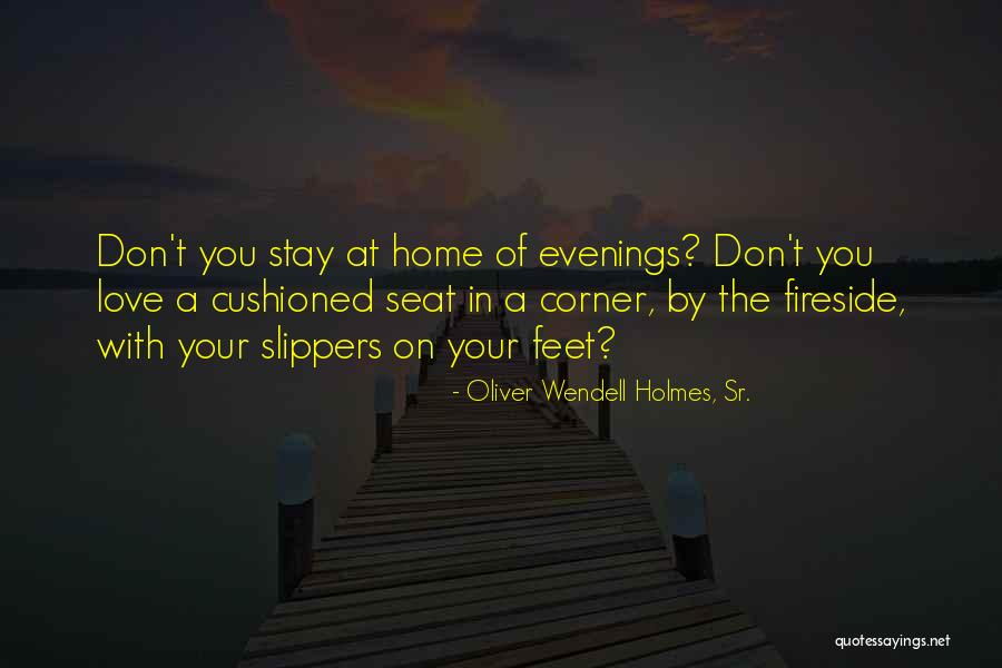 Stay With You Quotes By Oliver Wendell Holmes, Sr. Stay With You Quotes By Oliver Wendell Holmes, Sr.