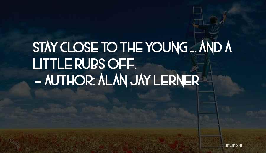 Stay Young Quotes By Alan Jay Lerner