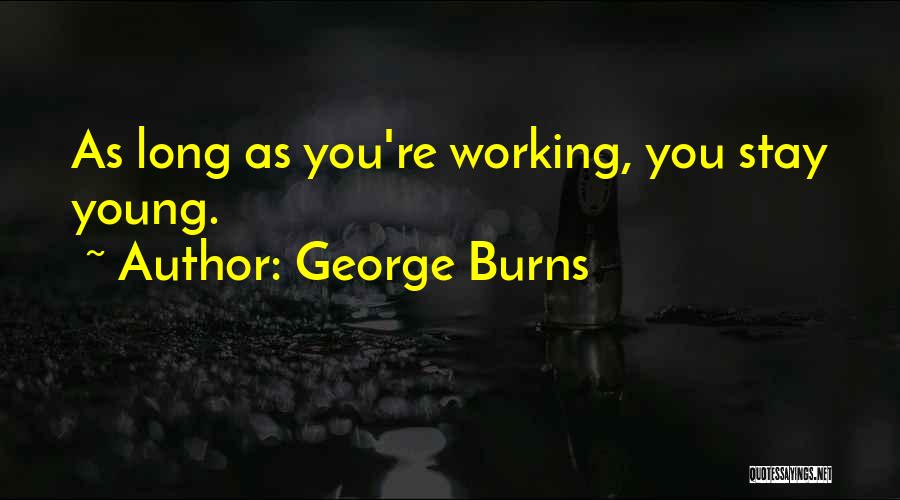 Stay Young Quotes By George Burns