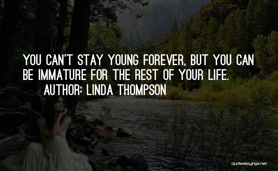 Stay Young Quotes By Linda Thompson