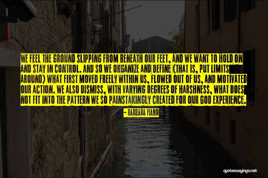 Stay Your Feet On The Ground Quotes By Barbara Fiand Stay Your Feet On The Ground Quotes By Barbara Fiand