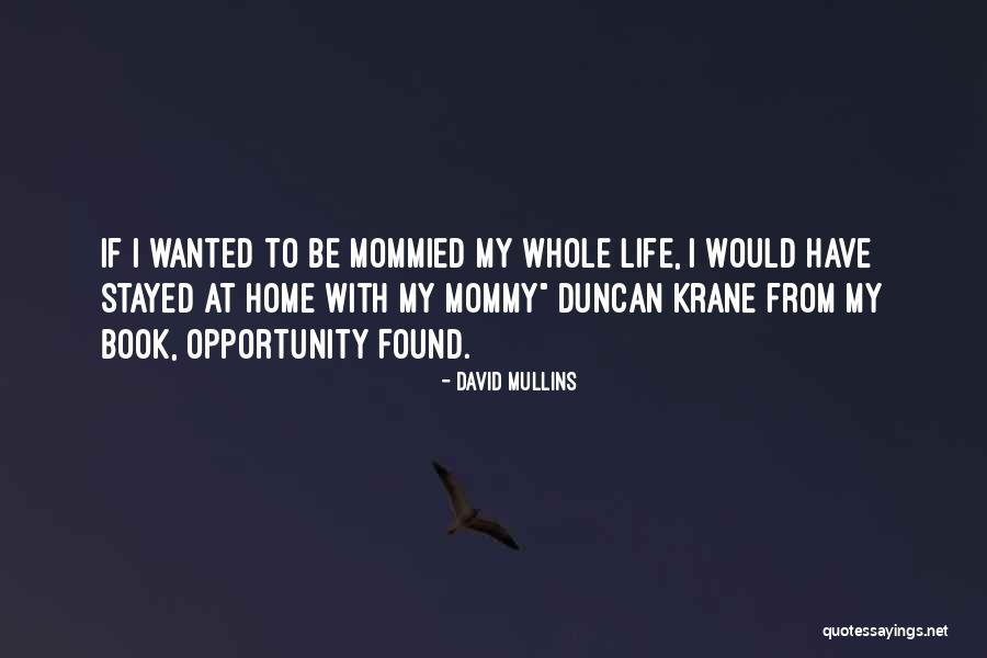 Stayed At Home Quotes By David Mullins Stayed At Home Quotes By David Mullins