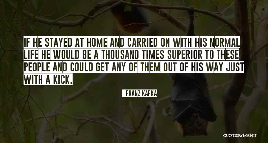 Stayed At Home Quotes By Franz Kafka Stayed At Home Quotes By Franz Kafka
