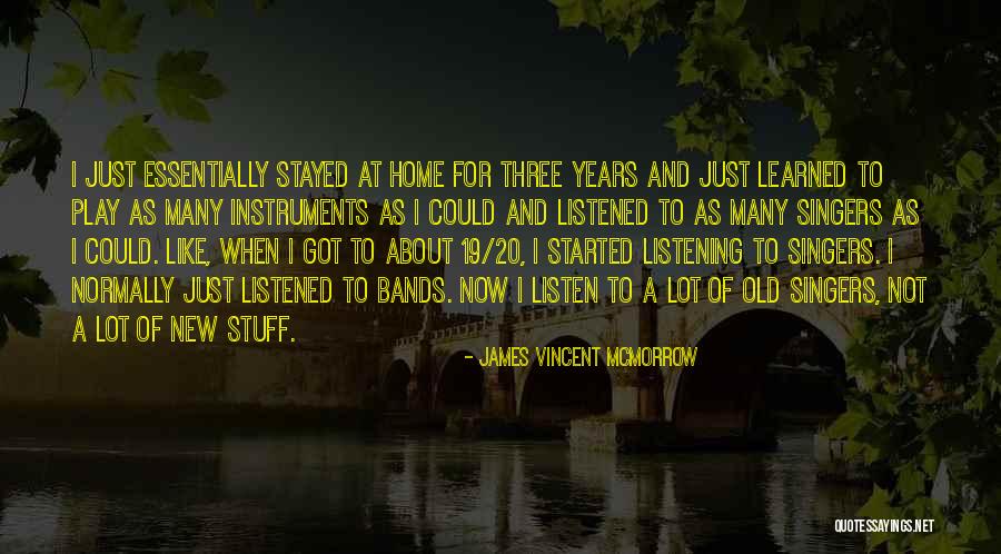Stayed At Home Quotes By James Vincent McMorrow Stayed At Home Quotes By James Vincent McMorrow