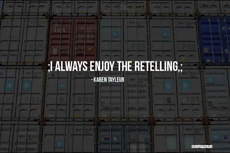 Stayed Or Staid Quotes By Karen Tayleur Stayed Or Staid Quotes By Karen Tayleur