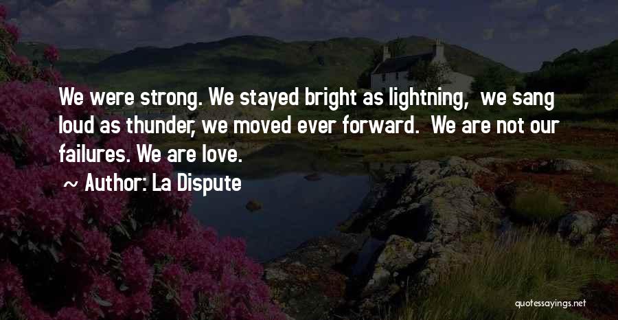 Stayed Strong Quotes By La Dispute