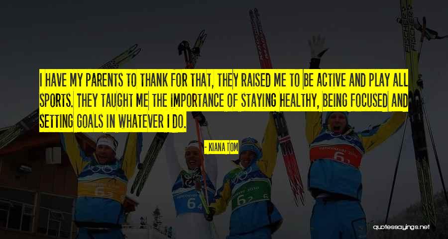 Staying Active Quotes By Kiana Tom