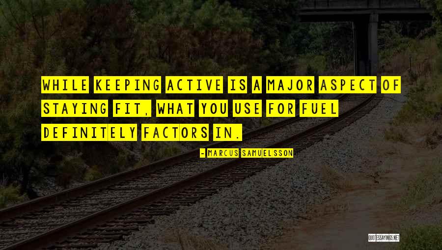 Staying Active Quotes By Marcus Samuelsson