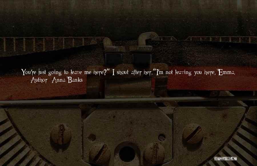 Staying Alone Quotes By Anna Banks