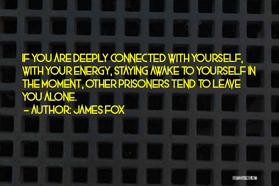 Staying Alone Quotes By James Fox