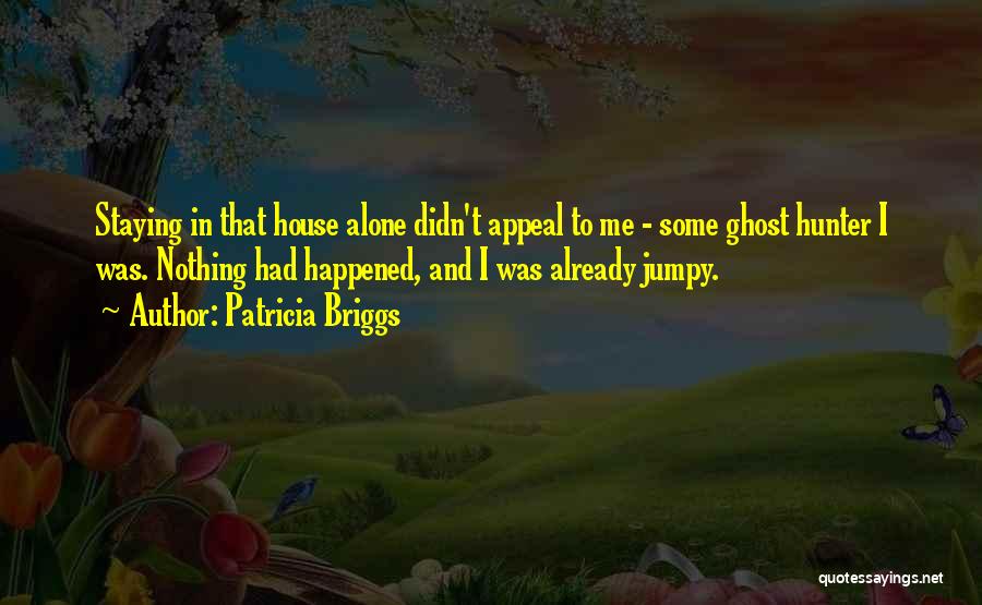 Staying Alone Quotes By Patricia Briggs