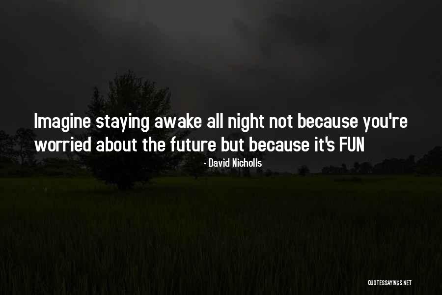 Staying Awake At Night Quotes By David Nicholls