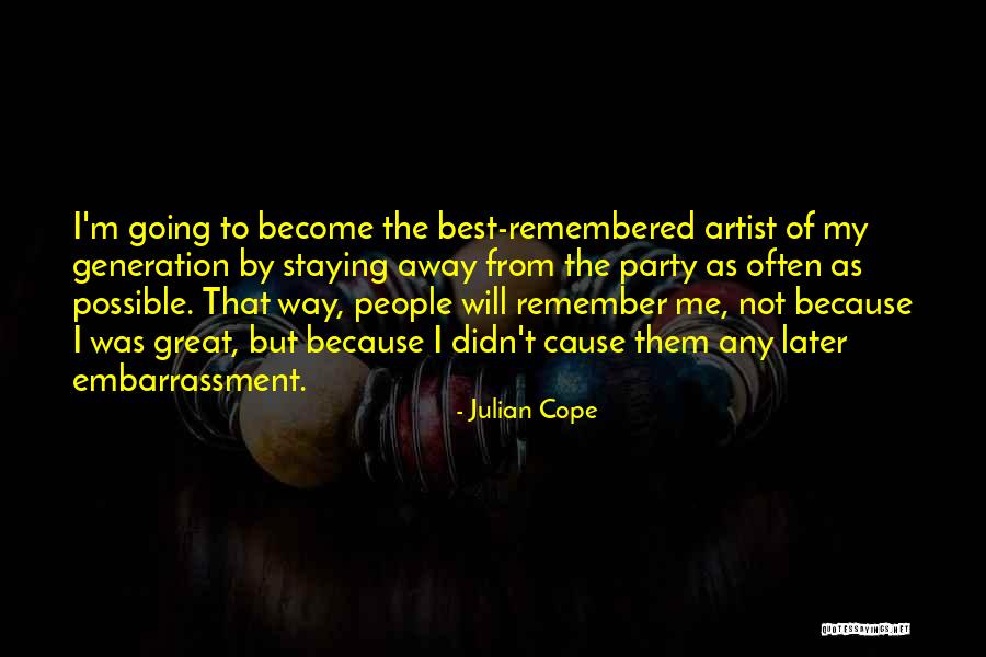 Staying Away From Me Quotes By Julian Cope Staying Away From Me Quotes By Julian Cope