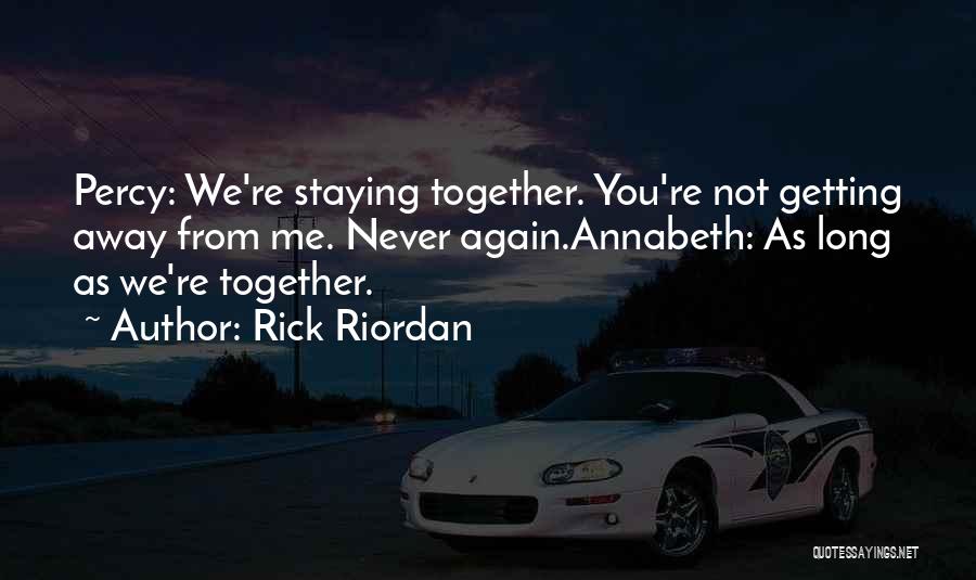 Staying Away From Me Quotes By Rick Riordan