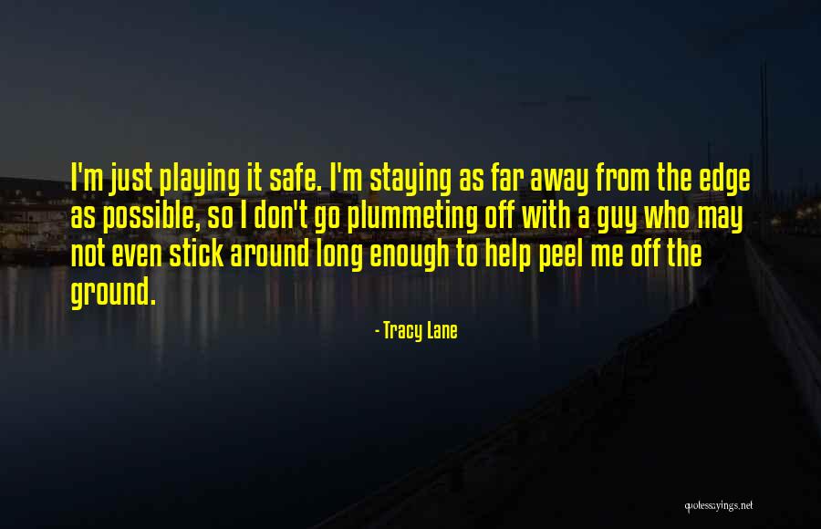 Staying Away From Me Quotes By Tracy Lane Staying Away From Me Quotes By Tracy Lane