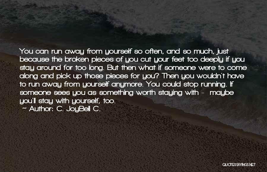 Staying Away From Someone Quotes By C. JoyBell C.