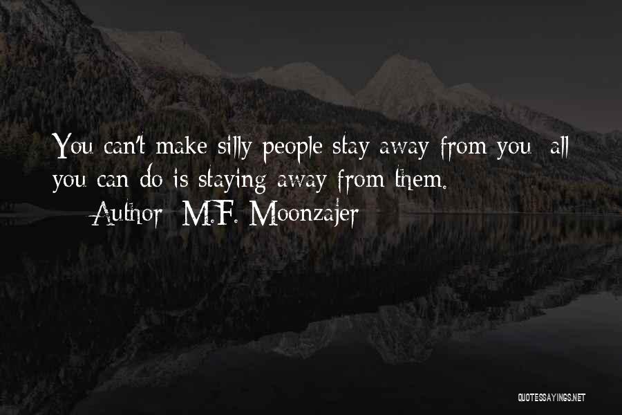 Staying Away From Someone Quotes By M.F. Moonzajer