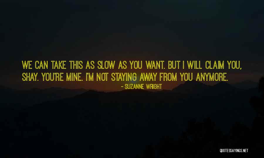 Staying Away From You Quotes By Suzanne Wright Staying Away From You Quotes By Suzanne Wright