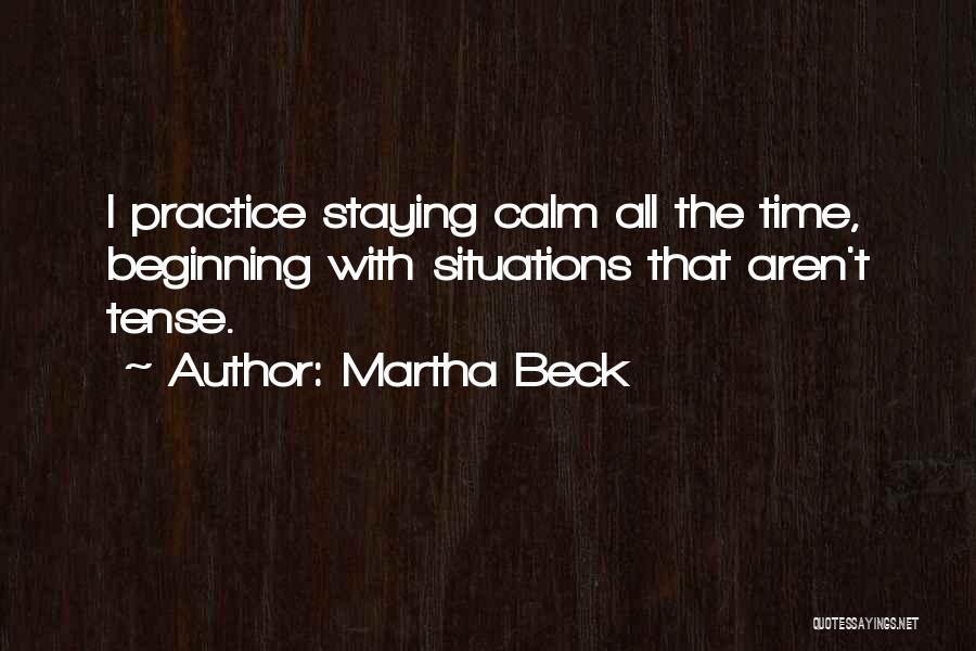 Staying Calm Quotes By Martha Beck