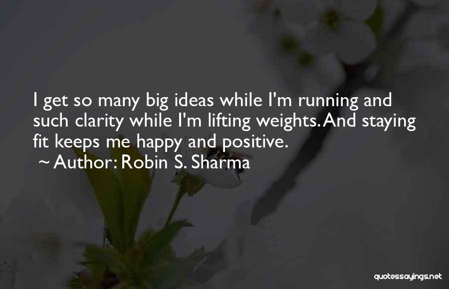 Staying Happy And Positive Quotes By Robin S. Sharma