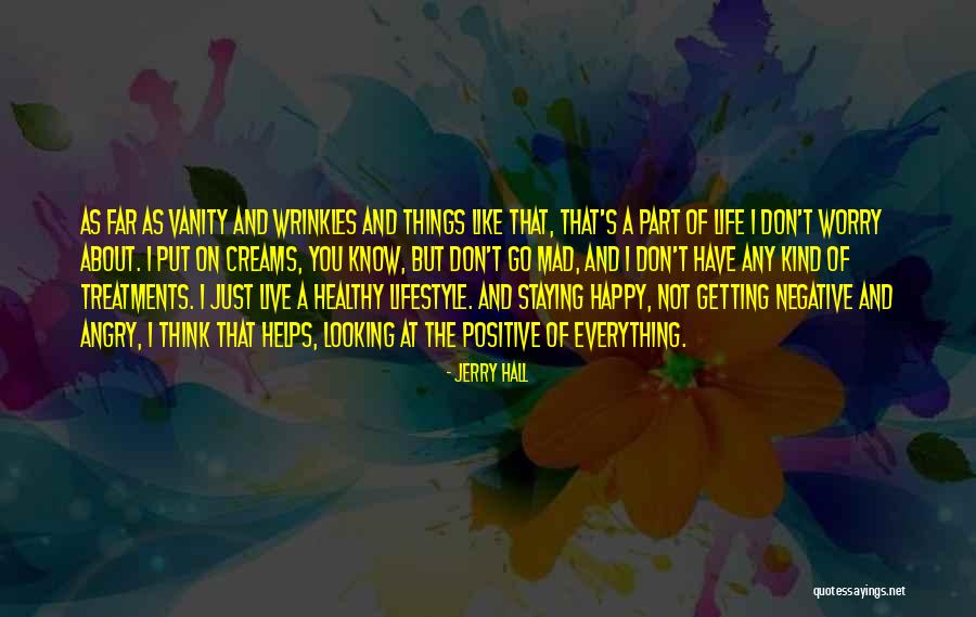 Staying Happy Positive Quotes By Jerry Hall Staying Happy Positive Quotes By Jerry Hall