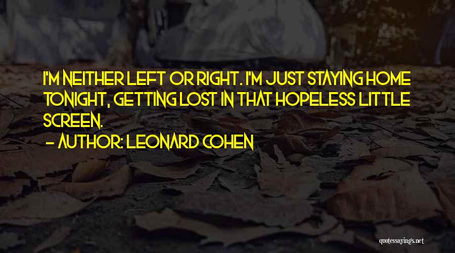 Staying Home Tonight Quotes By Leonard Cohen