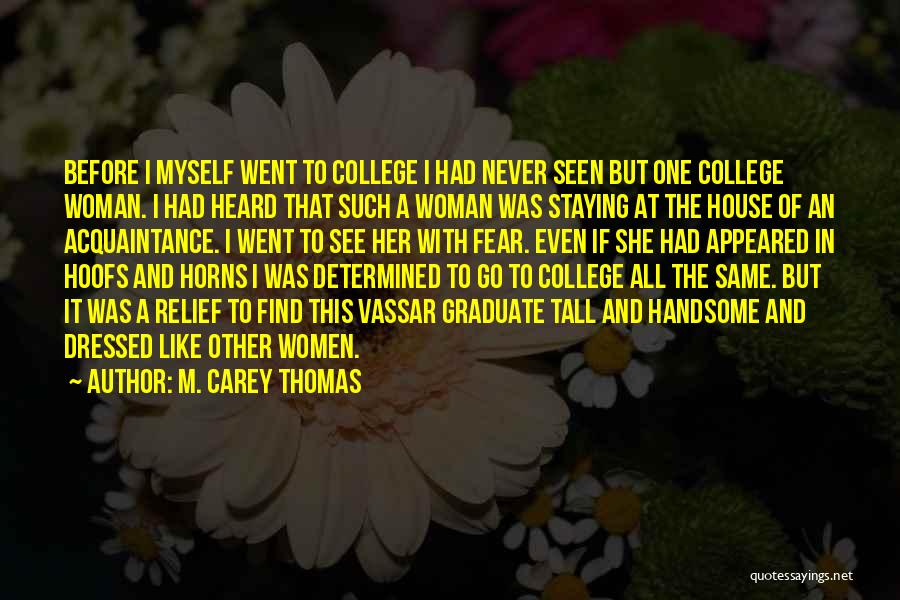 Staying In College Quotes By M. Carey Thomas