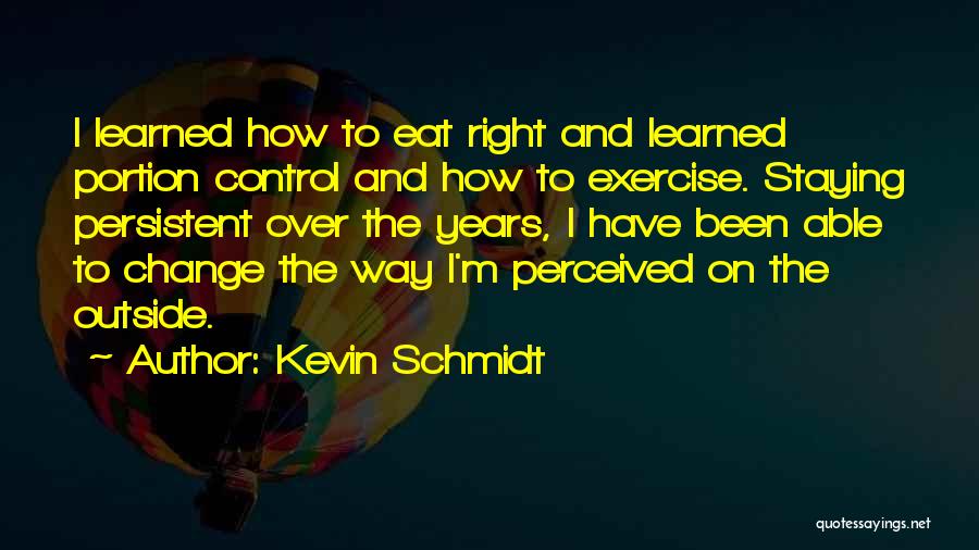 Staying In Control Quotes By Kevin Schmidt