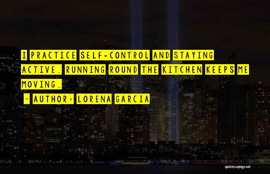 Staying In Control Quotes By Lorena Garcia