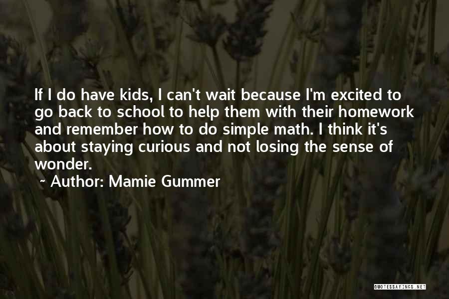 Staying In School Quotes By Mamie Gummer