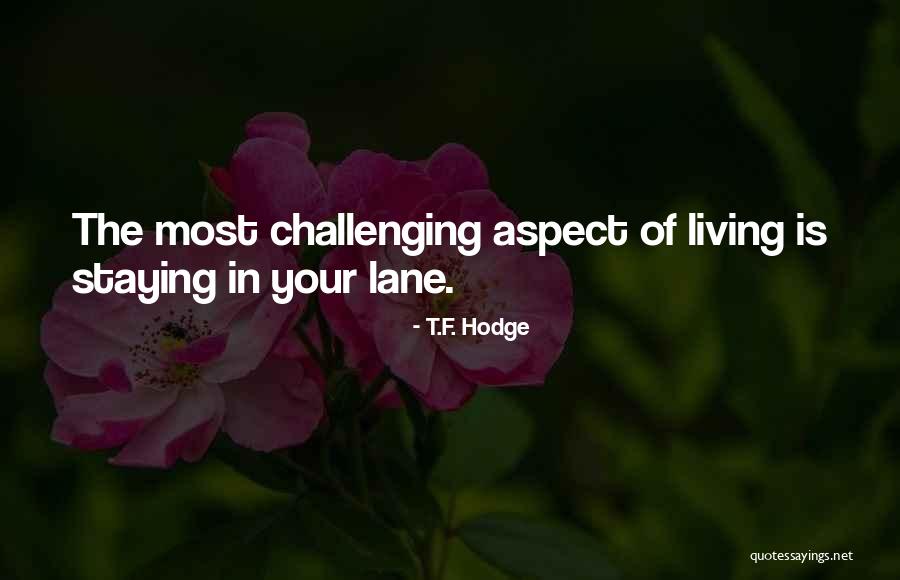 Staying In Your Lane Quotes By T.F. Hodge