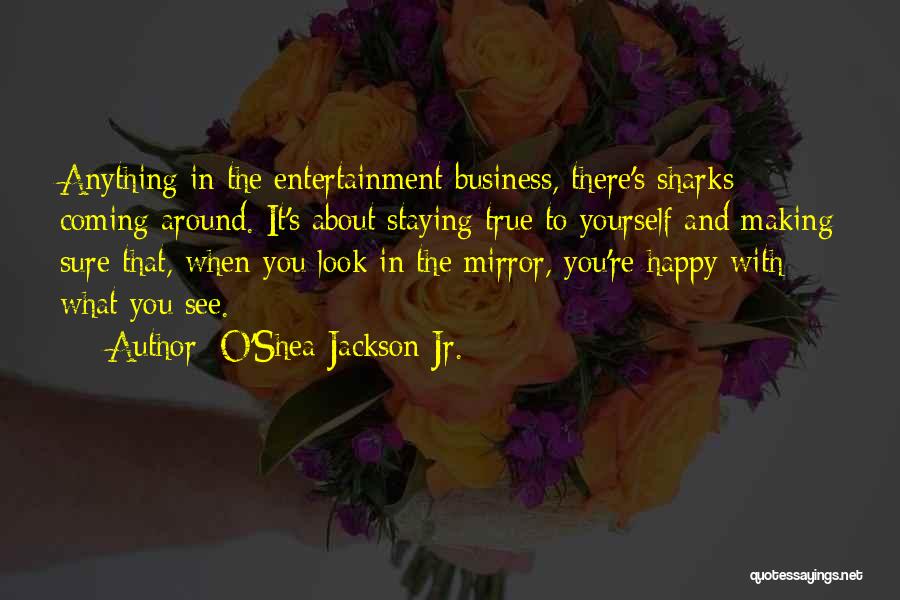 Staying In Your Own Business Quotes By O'Shea Jackson Jr.