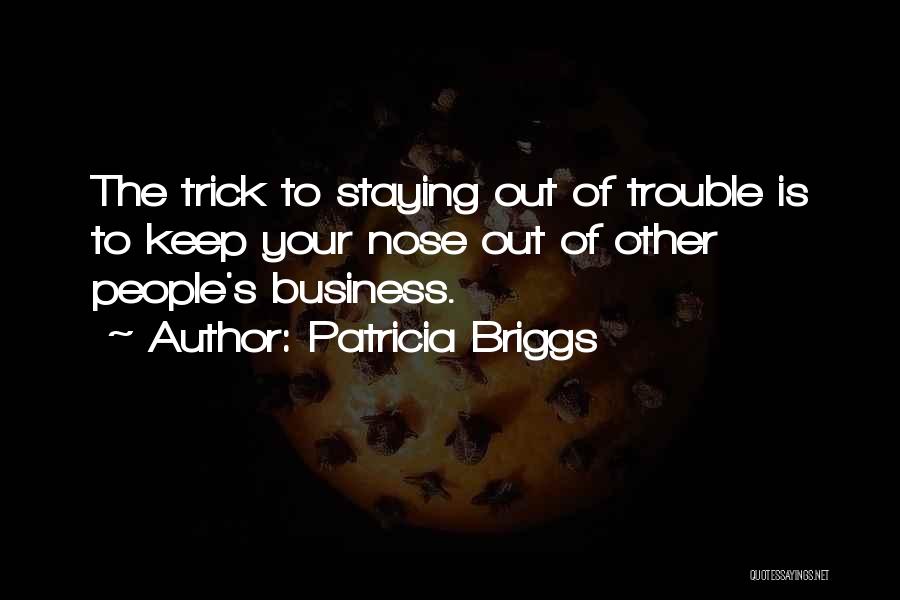 Staying In Your Own Business Quotes By Patricia Briggs