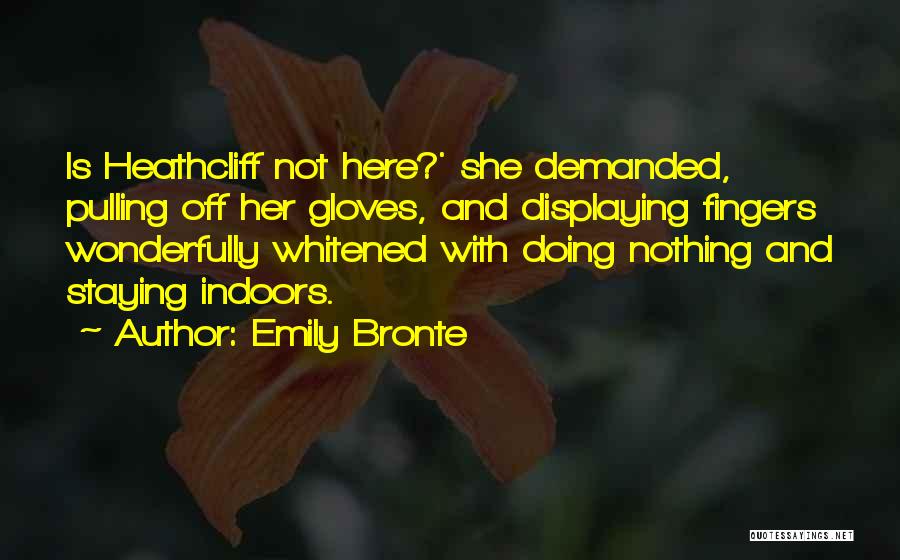 Staying Indoors Quotes By Emily Bronte