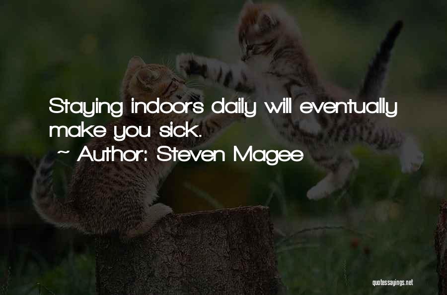 Staying Indoors Quotes By Steven Magee