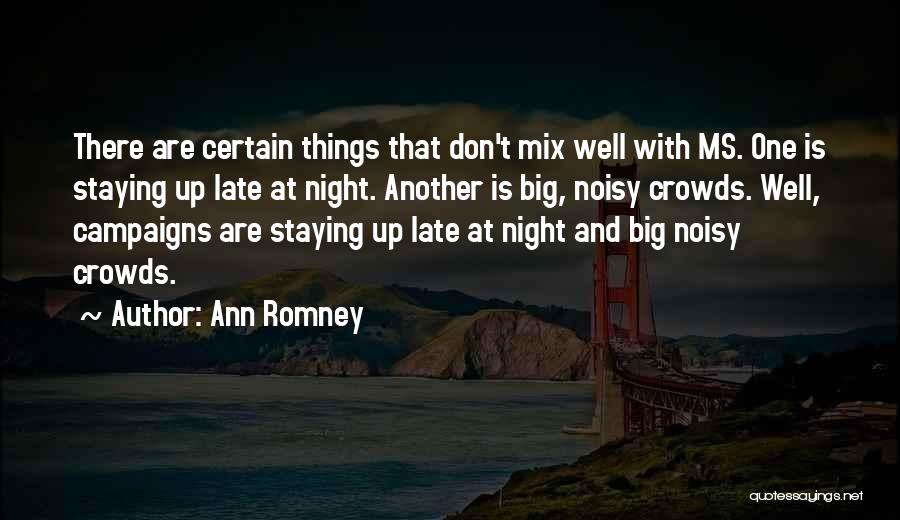 Staying Late At Night Quotes By Ann Romney