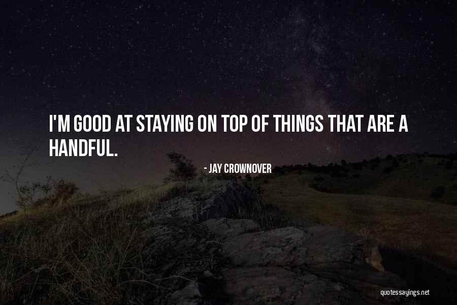 Staying On The Top Quotes By Jay Crownover Staying On The Top Quotes By Jay Crownover