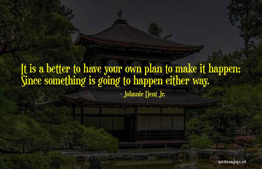 Staying On The Top Quotes By Johnnie Dent Jr. Staying On The Top Quotes By Johnnie Dent Jr.