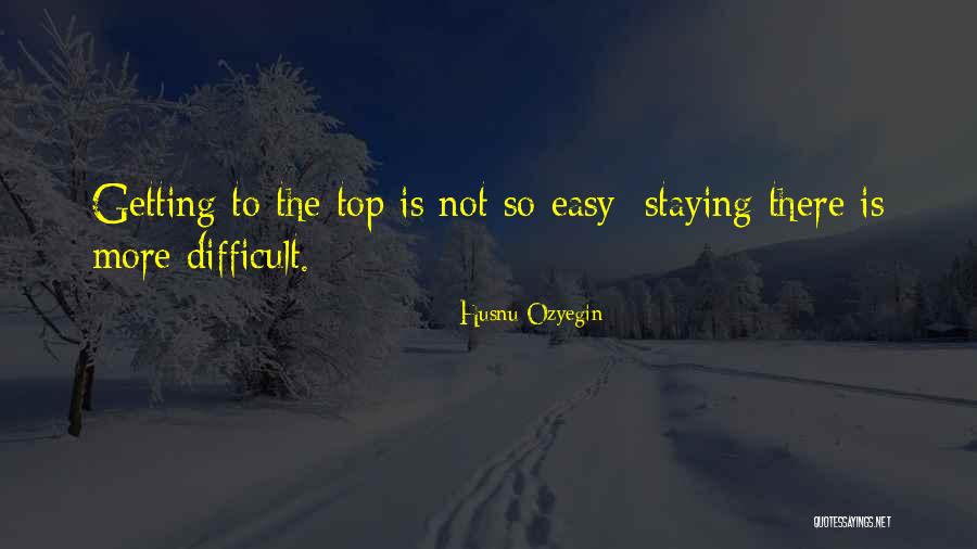 Staying On Top Quotes By Husnu Ozyegin