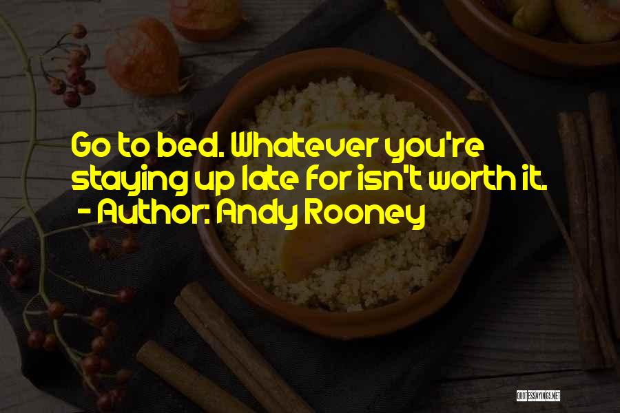 Staying Out Late Quotes By Andy Rooney