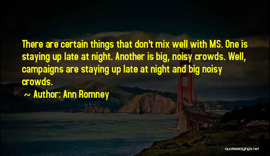 Staying Out Late Quotes By Ann Romney