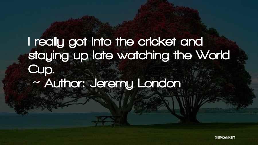 Staying Out Late Quotes By Jeremy London