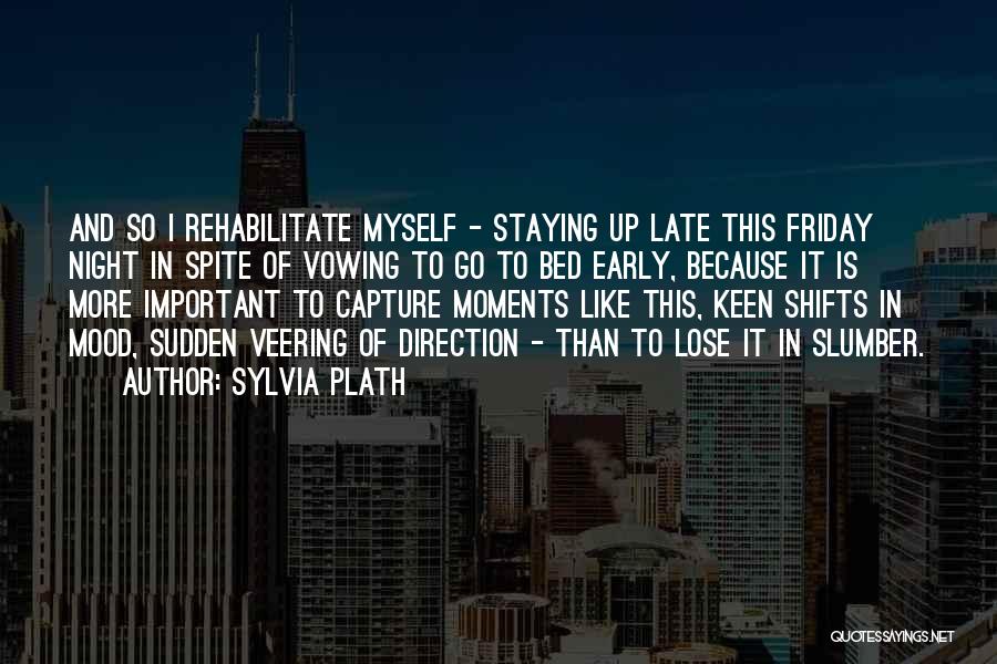 Staying Out Late Quotes By Sylvia Plath
