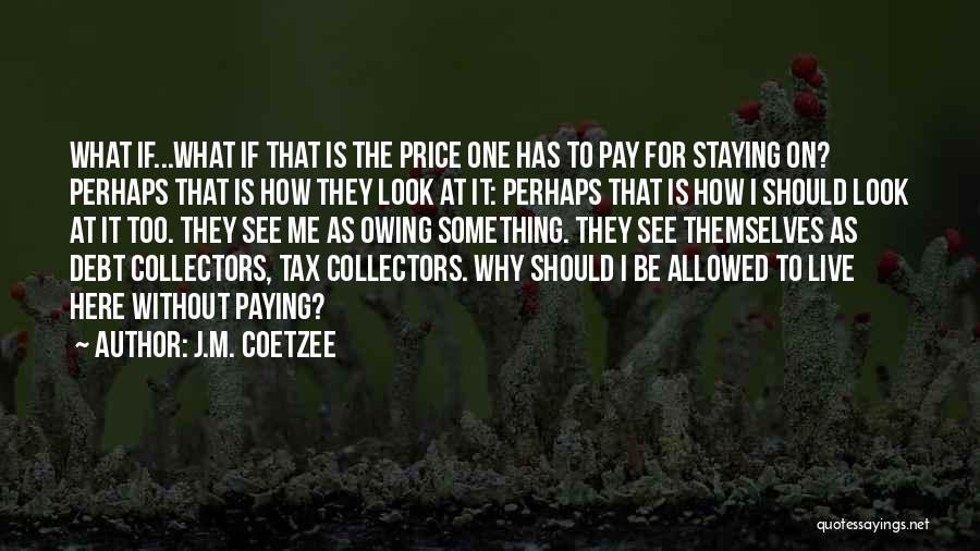 Staying Out Of Debt Quotes By J.M. Coetzee