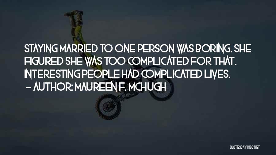 Staying Out Of People's Lives Quotes By Maureen F. McHugh