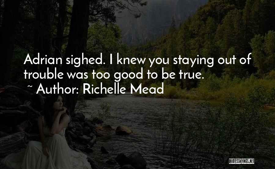 Staying Out Of Trouble Quotes By Richelle Mead