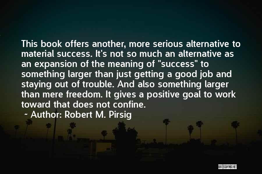 Staying Out Of Trouble Quotes By Robert M. Pirsig
